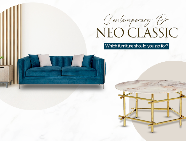 Contemporary or Neo Classic - Which furniture should you go for?